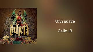 &quot;Uiyi guaye&quot; Calle 13