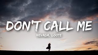 Nevada, Loote - Don&#39;t Call Me (Lyrics)