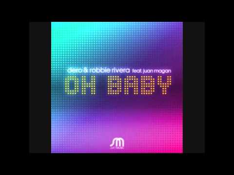 Dero & Robbie Rivera Feat Juan Magan - Oh Baby (Dero Radio Edit)