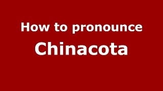 How to pronounce Chinacota