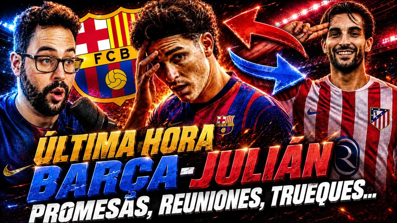 🚨¡ESTO NO PARA! ÚLTIMA HORA BARÇA-JULIÁN ÁLVAREZ: PROMESAS, TRUEQUE FERRAN, REUNIONES...