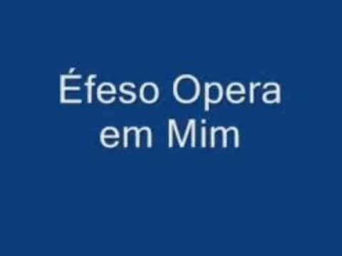 Opera em mim -Éfeso