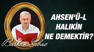 Burhan Sabaz - 32. Söz 2. Mevkif 3. Maksad Ahsen-ül halikın ne demektir