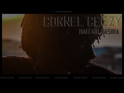 HAITAKI HASIRA - CORNEL CEEZY (Official Lyric Video)