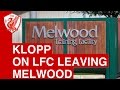 Jurgen Klopp explains the decision to leave Melwood