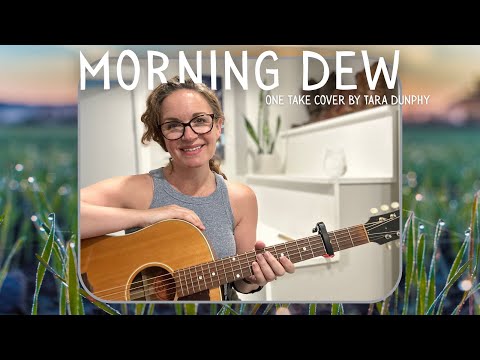 Morning Dew - Bonnie Dobson / Grateful Dead one take cover by Tara Dunphy