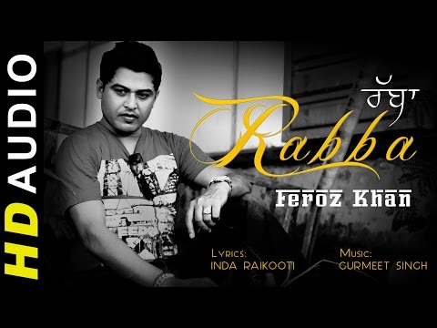Latest Punjabi Song 2015 | Rabba | Feroz Khan | Brand New Punjabi Songs