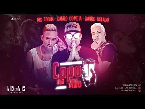 DANILO COMETA, DANILO BOLADO E MC TOCHA - COPO NA MÃO