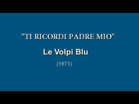 TI RICORDI PADRE MIO - Le Volpi Blu (1971)