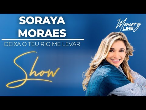 Soraya Moraes - Deixa o Teu Rio Me Levar - Ao Vivo (DVD COMPLETO)