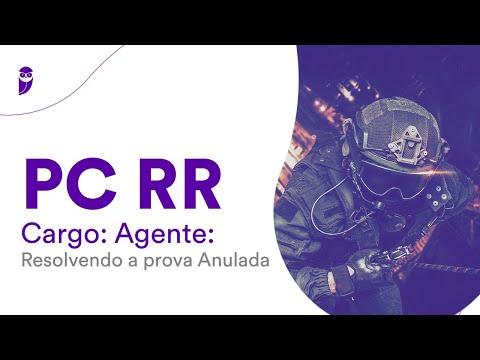PC RR – Agente: Resolvendo a prova Anulada