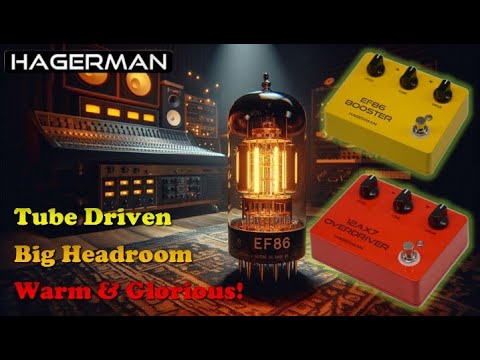 Hagerman's EF86 BOOSTER & 12AX7 OVERDRIVER Tube pedals