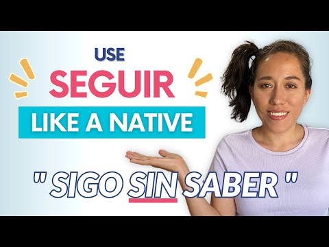 5 Key Uses of the Verb 'Seguir' in Spanish