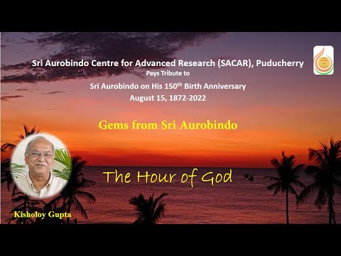 01 | The Hour of God | Kisholoy Gupta | Gems from Sri Aurobindo