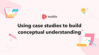 How to use case studies to build conceptual understanding?