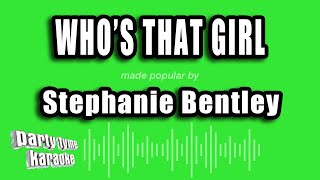 Stephanie Bentley - Who's That Girl (Karaoke Version)