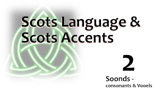 02 Scots - Language An Accent - Consonants & Vooels