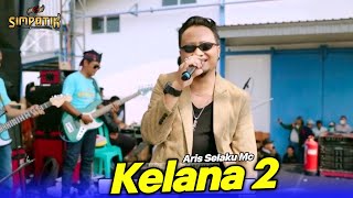 Download lagu Kelana 2 - Aris Selaku Mc - Simpatik Music - Pt Cort Indonesia - KLK Audio mp3