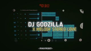 Download lagu DJ GODZILLA X MELODY STEREO LOVE - SLOW BEAT | PRAKA PROJECT mp3