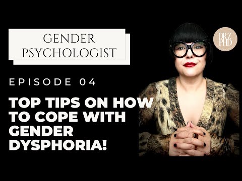 Dealing with Gender Dysphoria? | Coping Tips from Gender Therapist Part 3/3