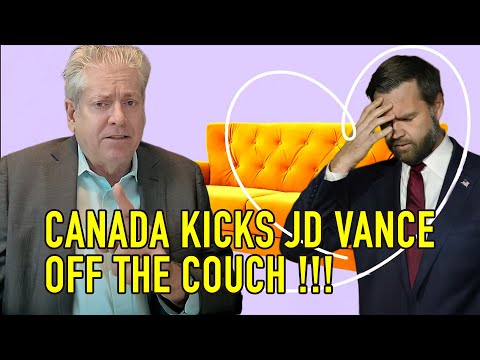 CANADA KICKS JD VANCE OFF THE COUCH !!!
