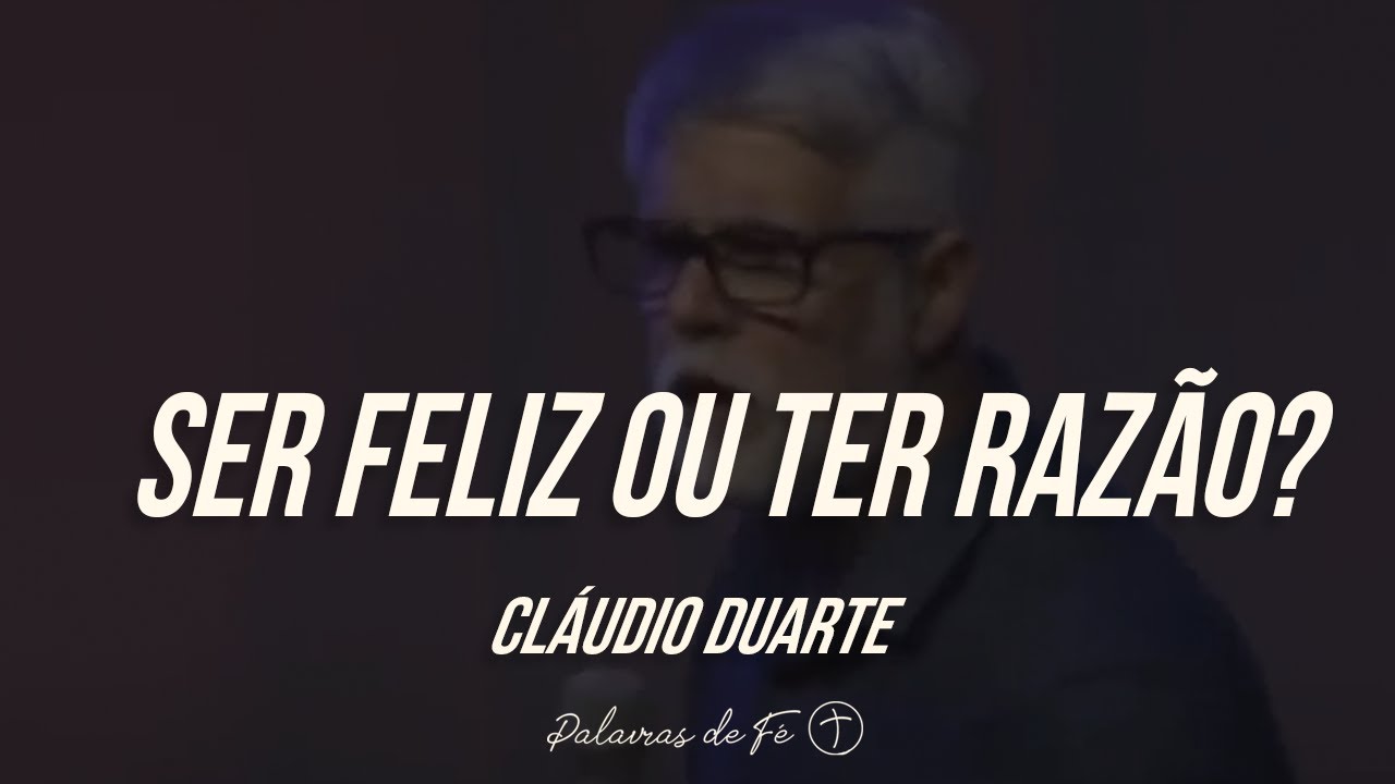 Watch Now Cláudio Duarte 2020 - Ser feliz ou ter razão | Palavras de Fé Cláudio Duarte 2020 - Ser feliz ou ter razão | Palavras de Fé