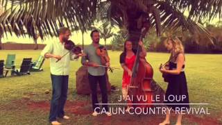 J'ai Vu Le Loup - Cajun Country Revival