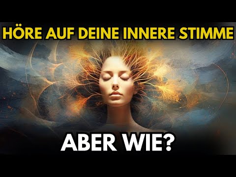 Wie Sie Ihre innere Stimme hören! Wie Sie mit Ihrer Intuition in die RICHTIGE RICHTUNG gehen!