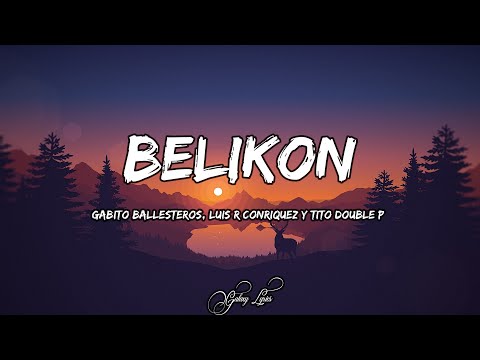 Gabito Ballesteros, Luis R Conriquez & Tito Double P - Belikon | Letra / Lyrics