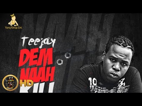 TeeJay - Dem Nah Kill Nobody (Raw) [Mass Effect Riddim] April 2016
