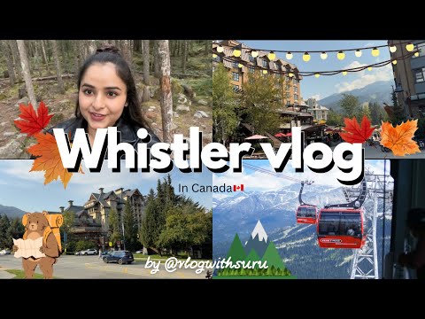Whistler Village Tour Vlog 🍁| Vancouver to Whistler Bc Canada 🇨🇦| Best Things To Do | Gondola ride 