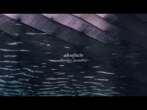 DISSOLVE (Acoustic) | ABSOFACTO
