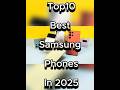 Top10 Best Samsung Phones In 2025 Top Shortsfeed Viralshorts Shorts