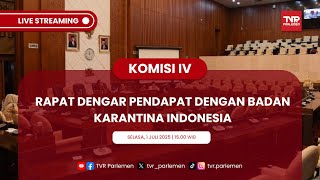KOMISI IV DPR RI RAPAT DENGAR PENDAPAT DENGAN BADAN KARANTINA INDONESIA