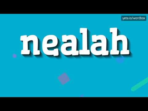 NEALAH - HOW TO PRONOUNCE IT!?