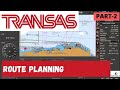 Transas Part 2 𝗥𝗢𝗨𝗧𝗘 𝗣𝗟𝗔𝗡𝗡𝗜𝗡𝗚
