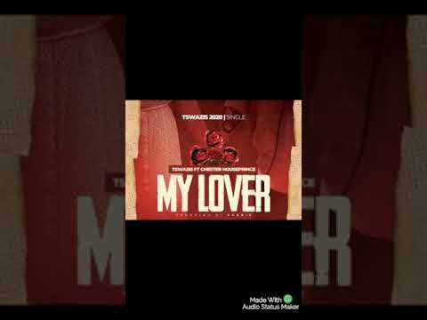 Tswazis (My Lover) ft Chester Houseprince & Chakie