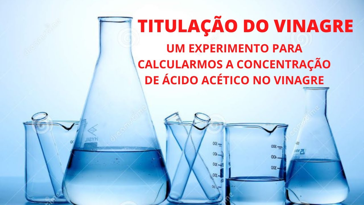 TITULAÇÃO DO VINAGRE: UM EXPERIMENTO PARA CALCULAR A CONCENTRAÇÃO DO ÁCIDO ACÉTICO