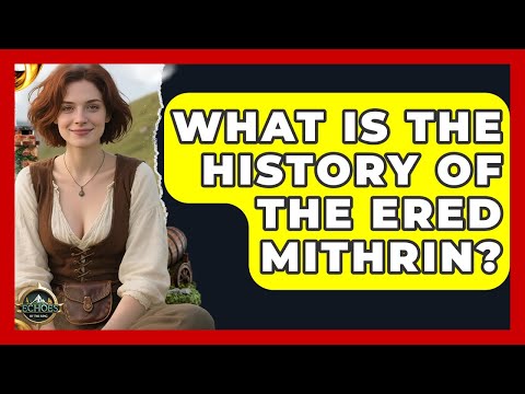 What Is The History Of The Ered Mithrin? - Test