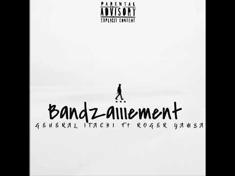 Général itachi feat Roger Yamba- Bandzaiiiement