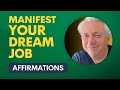 Manifest Your Dream Job Affirmations Grow Your Career Using Law Of Attraction