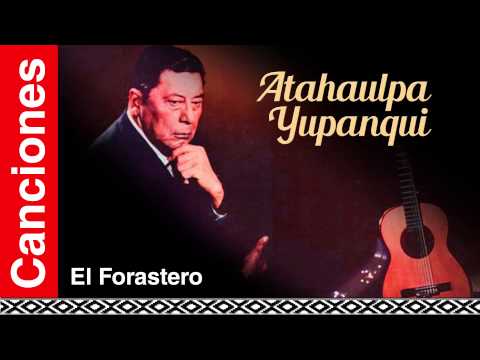 Atahualpa Yupanqui - El Forastero
