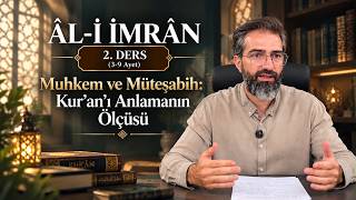 ÂL-İ İMRÂN | 2.DERS -- Muhkem ve Müteşabih: Kur’an’ı Anlamanın Ölçüsü