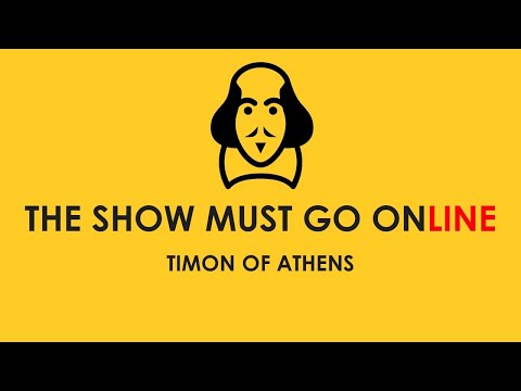 Timon of Athens (The Show Must Go Online, webcam, 2020)