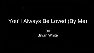 Bryan White - You'll Always Be Loved By Me (Karaoke)