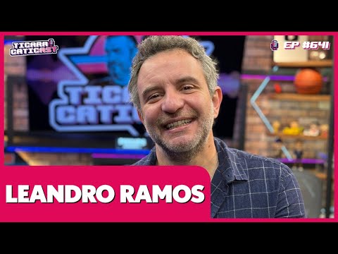 LEANDRO RAMOS - TICARACATICAST | EP 641