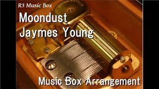 Moondust/Jaymes Young [Music Box]