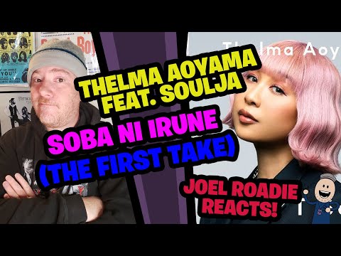 THELMA AOYAMA feat. SoulJa - Soba ni Irune / THE FIRST TAKE - Roadie Reacts