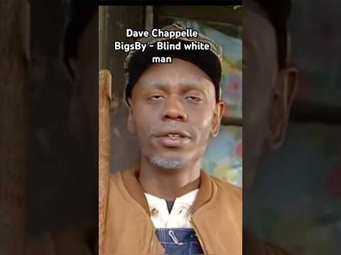 Dave Chappelle | BigsBy Blind white Man (FUNNY MUST WATCH!)