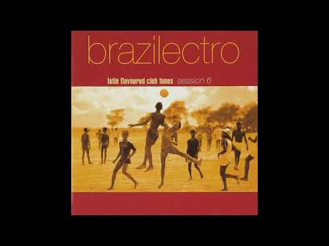 V.A. / Brazilectro - Latin Flavoured Club Tunes Session 6 (CD 1)